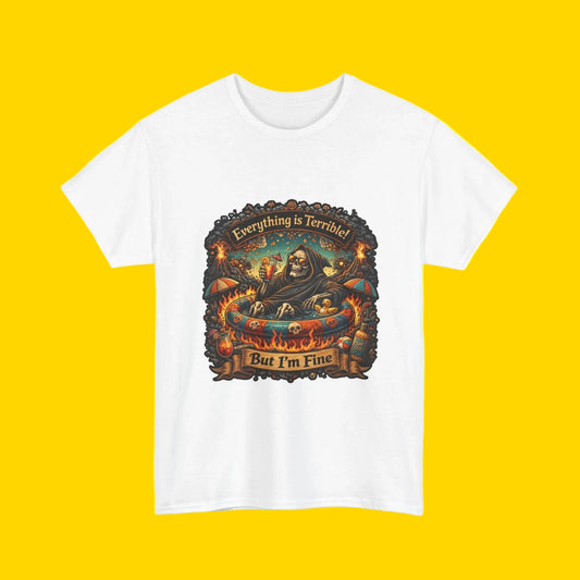 Everything Is Terrible But I'm Fine T-Shirt V1